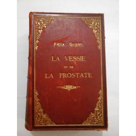 LA  VESSIE  ET  DE  LA PROSTATE (Vezica si Prostata) (1888) -  Felix  Guyon